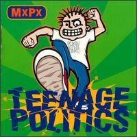 MxPx : Teenage Politics